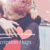Prescription Hugs