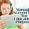Managing Screen Time for Educational Purposes.