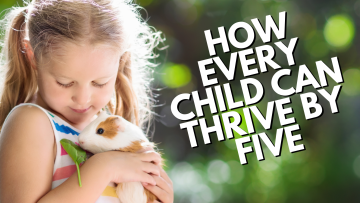 How Every Child Can Thrive by Five