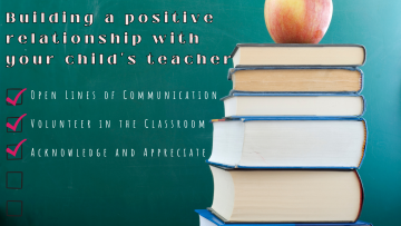 Building a positive relationship with your child’s teacher
