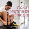 Tackling Morning Routine Challenges