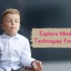 Explore Mindfulness Techniques for Parents.