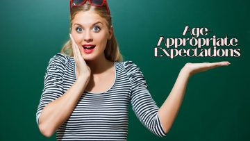 Age-Appropriate Expectations
