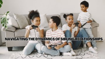 Navigating the Dynamics of Sibling Relationships of Sibling Relationships