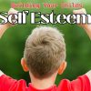 Building Your Childs Self Esteem