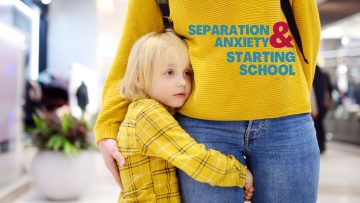 Separation Anxiety & Starting School